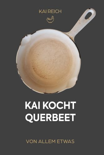 Kai kocht QUERBEET: VON ALLEM ETWAS