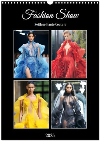 Fashion Show. Zeitlose Haute Coutour (Wandkalender 2025 DIN A3 hoch), CALVENDO Monatskalender