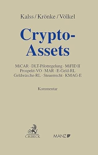 Crypto-Assets: MiCAR, DLT-Pilotregelung, MiFID II, Prospekt-VO, MAR, E-Geld-RL, GeldwäscheRL, Steuerrecht, KMAG-E. Kommentar
