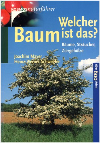 Welcher Baum ist das? Bäume, Sträucher, Ziergehölze