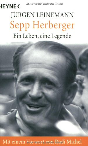 Sepp Herberger: Ein Leben, eine Legende