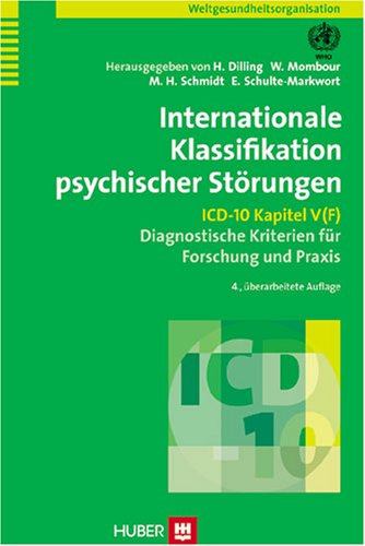 Internationale Klassifikation psychischer Störungen: ICD-10 Kapitel V (F). Diagnostische Kriterien für Forschung und Praxis