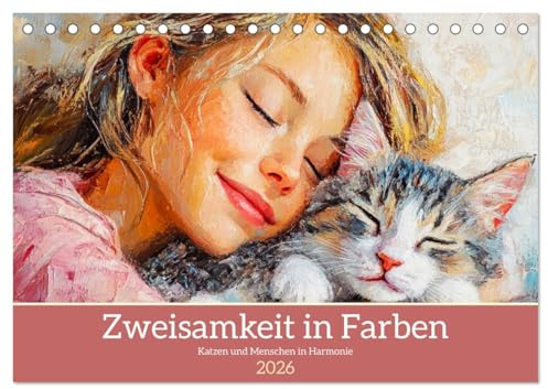 Zweisamkeit in Farben. Katzen und Menschen in Harmonie (Tischkalender 2026 DIN A5 quer), CALVENDO Monatskalender: Die tiefe Verbindung zwischen Mensch und Katze im Ölbilder-Stil (CALVENDO Tiere)