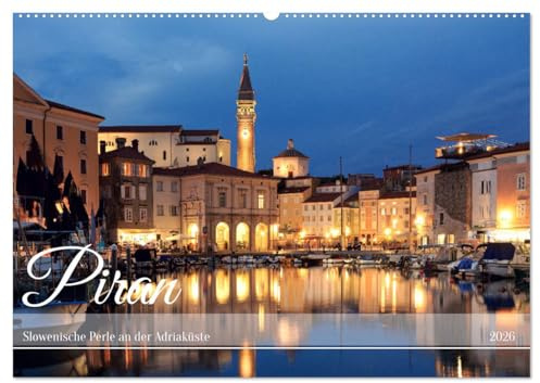Piran - Slowenische Perle an der Adriaküste (Wandkalender 2026 DIN A2 quer), CALVENDO Monatskalender: Wunderschönes mittelalterliches Städtchen am Meer (CALVENDO Orte)