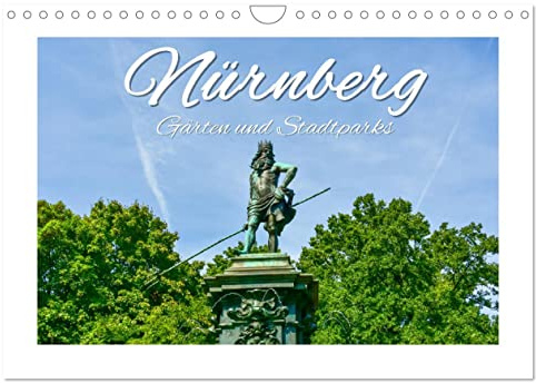 Nürnberg Gärten und Stadtparks (Wandkalender 2026 DIN A4 quer), CALVENDO Monatskalender: Wohlfühlorte außerhalb des Trubels jedoch mitten in der Stadt (CALVENDO Orte)