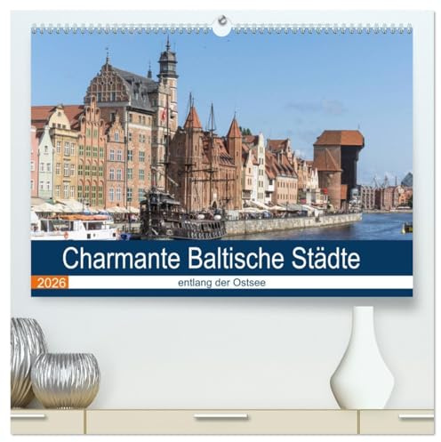 Charmante Baltische Städte entlang der Ostsee (hochwertiger Premium Wandkalender 2026 DIN A2 quer), Kunstdruck in Hochglanz: Interessante Architektur ... zeigen diese Fotografien (CALVENDO Orte)