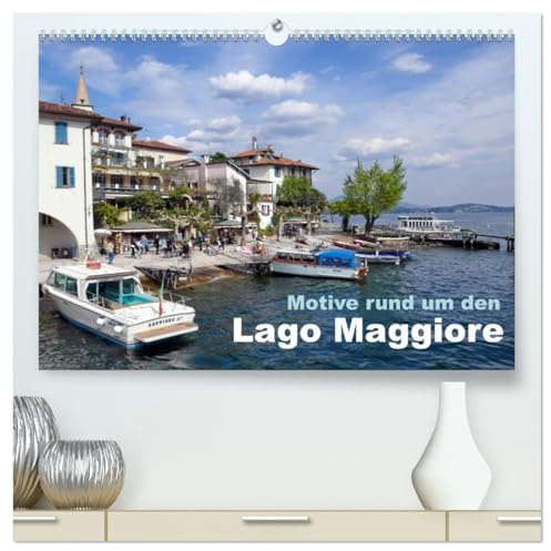 Motive rund um den See Lago Maggiore (hochwertiger Premium Wandkalender 2026 DIN A2 quer), Kunstdruck in Hochglanz: Der Lago Maggiore und die Umgebung in unverfälschten Bildern. (CALVENDO Orte)
