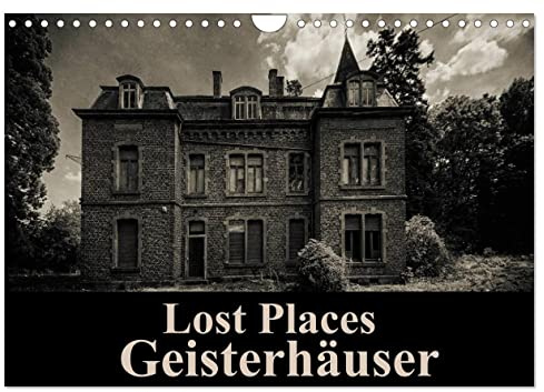 Lost Places Geisterhäuser (Wandkalender 2026 DIN A4 quer), CALVENDO Monatskalender: Eine düstere Reise zu den gruseligsten Häusern Europas. (CALVENDO Orte)