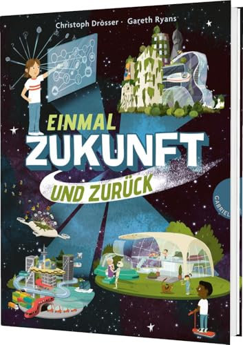 Einmal Zukunft und zurück: Kindersachbuch über die Welt von Morgen