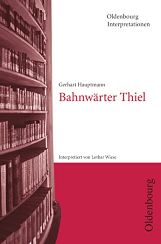 Oldenbourg Interpretationen: Bahnwärter Thiel - Band 108