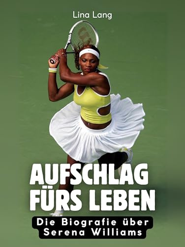 Aufschlag fürs Leben: Die Biografie über Serena Williams. Komplett in Farbe