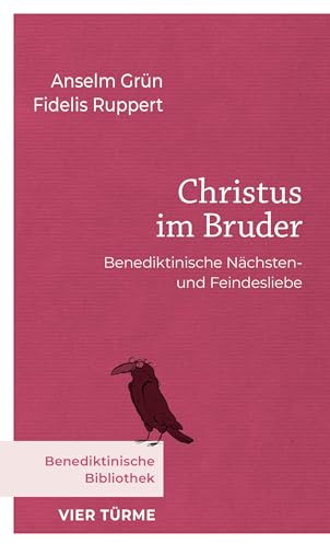 Christus im Bruder: Benediktinische Nächsten- und Feindesliebe (Benediktinische Bibliothek)