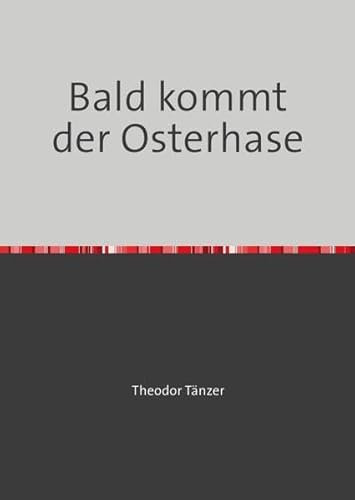 Bald kommt der Osterhase: Ostern