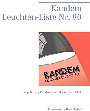Kandem Leuchten-Liste Nr. 90: Reprint des Katalogs vom September 1937
