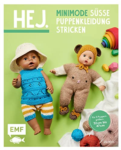 Hej Minimode – Süße Puppenkleidung stricken: 15 Projekte von Mützchen bis Strampler – für 3 Puppengrößen 32-37 cm, 38-43 cm und 44-47 cm (z. B. Babyborn, Götz Muffin)