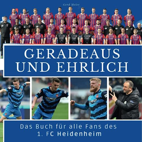 Das Buch für alle Fans des 1. FC Heidenheim: Geradeaus und ehrlich