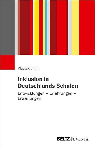 Inklusion in Deutschlands Schulen: Entwicklungen – Erfahrungen – Erwartungen