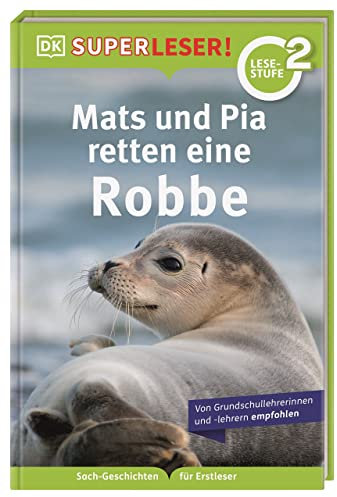 SUPERLESER! Mats und Pia retten eine Robbe: 2. Lesestufe, Sach-Geschichten für Erstleser. Für Kinder ab der 1./2. Klasse