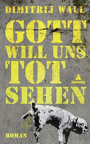 Gott will uns tot sehen: Roman