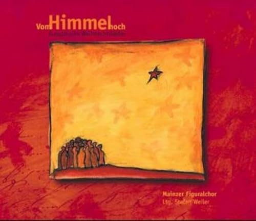 Vom Himmel hoch - Europäische Weihnachtslieder: Ausführende: Mainzer Figuralchor. A-capella gesungen u. in dtsch. Sprache (Valve-Hearts im Dittrich-Verlag)
