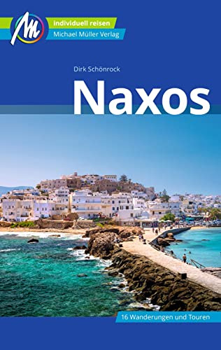 Naxos Reiseführer Michael Müller Verlag: Individuell reisen mit vielen praktischen Tipps (MM-Reisen)