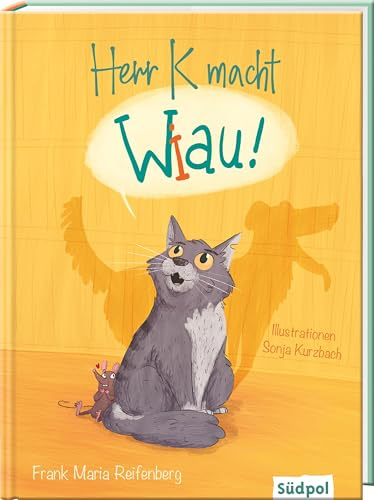 Herr K macht Wiau: Eine Katze fühlt sich als Hund - lustiges Kinderbuch zum Vorlesen ab 5 Jahren
