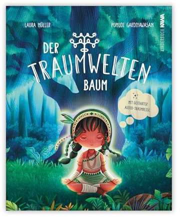 Der Traumweltenbaum: Eine wundersame Geschichte über die Kraft der Träume und den Mut, sich selbst zu vertrauen (Lichtgeschichten)