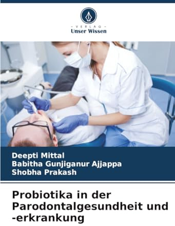 Probiotika in der Parodontalgesundheit und -erkrankung