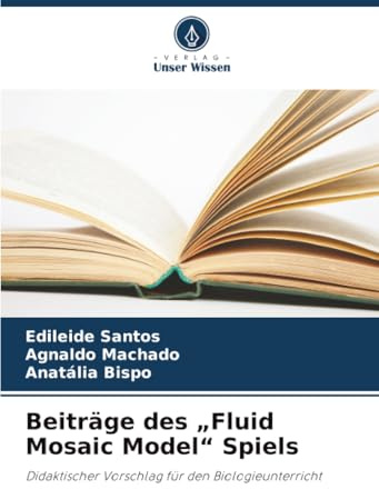 Beiträge des „Fluid Mosaic Model“ Spiels: Didaktischer Vorschlag für den Biologieunterricht