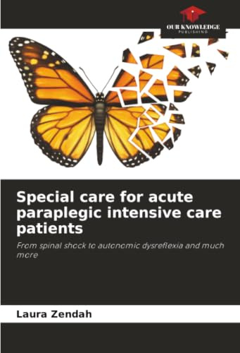 Special care for acute paraplegic intensive care patients: From spinal shock to autonomic dysreflexia and much more
