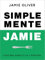 Simplemente Jamie: Cocina sencilla y rápida (Cocina de autor)