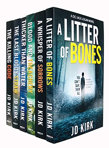 DCI Logan Crime Thrillers 1-6 Books Collection Set By JD Kirk (A Litter of Bones, Thicker Than Water, The Killing Code, Blood and Treachery, The Last Bloody Straw, A Whisper of Sorrows)
