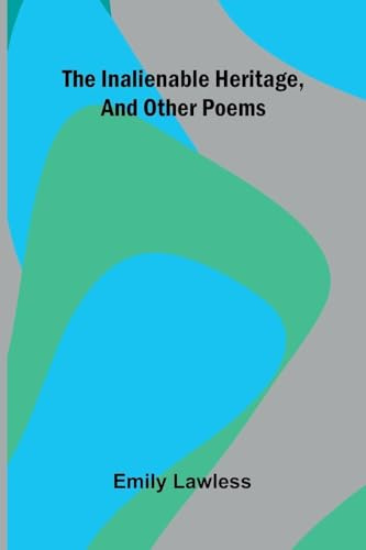 The Inalienable Heritage, And Other Poems
