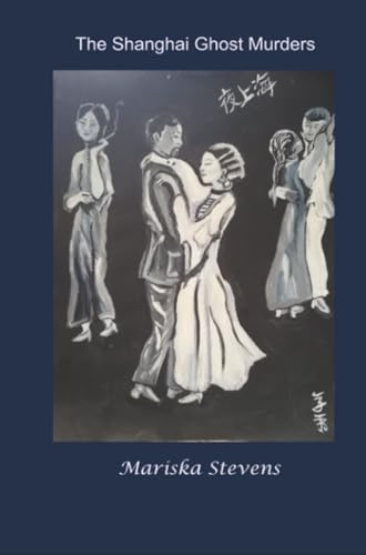 The Shanghai Ghost Murders: Shanghai 1920-2008