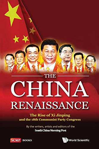 China Renaissance, The: The Rise Of Xi Jinping And The 18Th Communist Party Congress