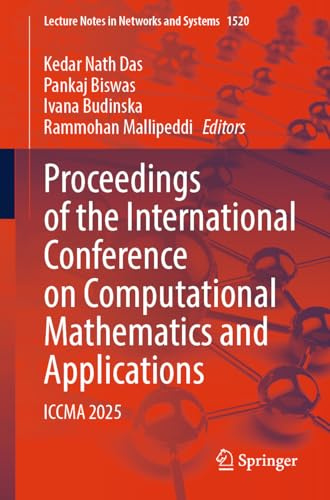 Proceedings of the International Conference on Computational Mathematics and Applications: ICCMA 2025 (Lecture Notes in Networks and Systems, 1520)