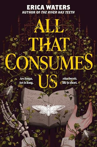 All That Consumes Us: A Gothic Dark Academia YA Thriller About Ambition, Secrets, and the Price of Greatness
