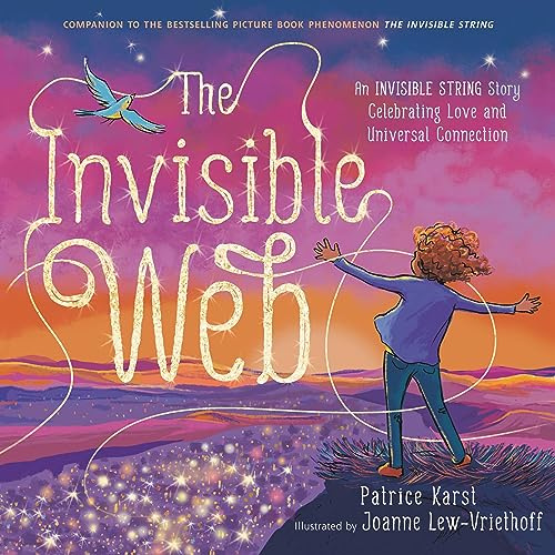 The Invisible Web: An Invisible String Story Celebrating Love and Universal Connection (The Invisible String, 4)