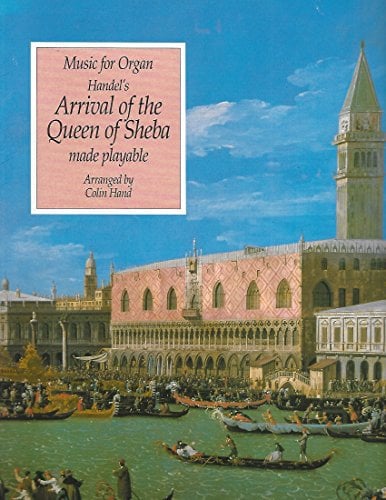 Music for Organ: Arrival of the Queen of Sheba, Handel (Made playable)