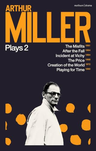 Arthur Miller Plays 2: The Misfits; After the Fall; Incident at Vichy; The Price; Creation of the World; Playing for Time