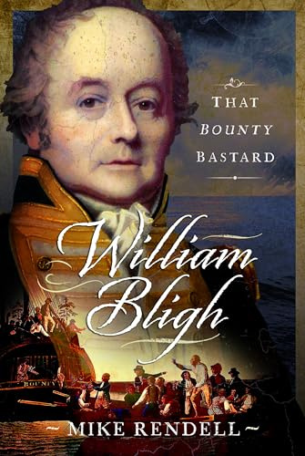 William Bligh: That Bounty Bastard