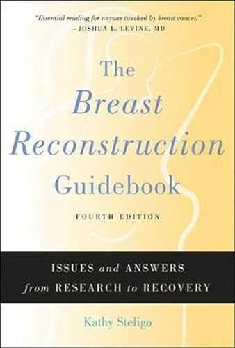The Breast Reconstruction Guidebook: Issues and Answers from Research to Recovery