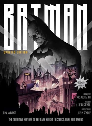 Batman: The Definitive History of the Dark Knight in Comics, Film, and Beyond [Updated Edition]