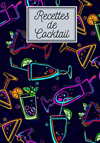 Recettes de cocktail: Carnet de recettes de cocktails à remplir - Pour 90 recettes - Grand format. Livre de recettes cocktail, cadeau idéal pour ... pour vos uniques créations et dégustations