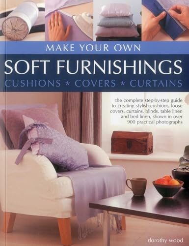 Make Your Own Soft Furnishings: Cushions, Covers, Curtains