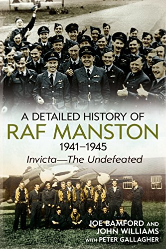 A Detailed History of RAF Manston 1941-1945: Invicta—The Undefeated