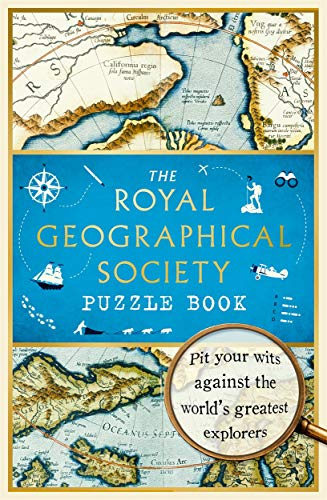 The Royal Geographical Society Puzzle Book: Pit Your Wits Against the World's Greatest Explorers