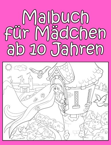 Malbuch für Mädchen ab 10 Jahren: Wunderschöne Motive und großer Malspaß