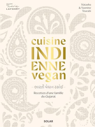 Cuisine indienne vegan: Recettes végétales d'une famille du Gujarat