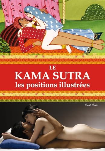 Le Kama Sutra - Les positions illustrées